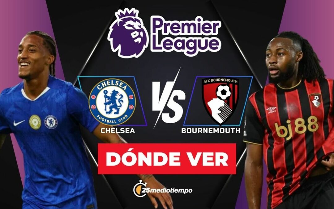 Chelsea vs. Bournemouth EN VIVO: Todo lo que necesitas saber sobre la Premier League 2025