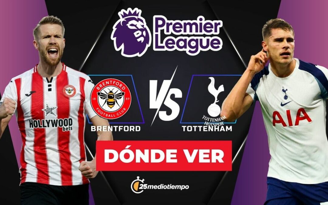 Brentford vs. Tottenham: Hora y Dónde Ver EN VIVO el Partido de la Premier League 2026