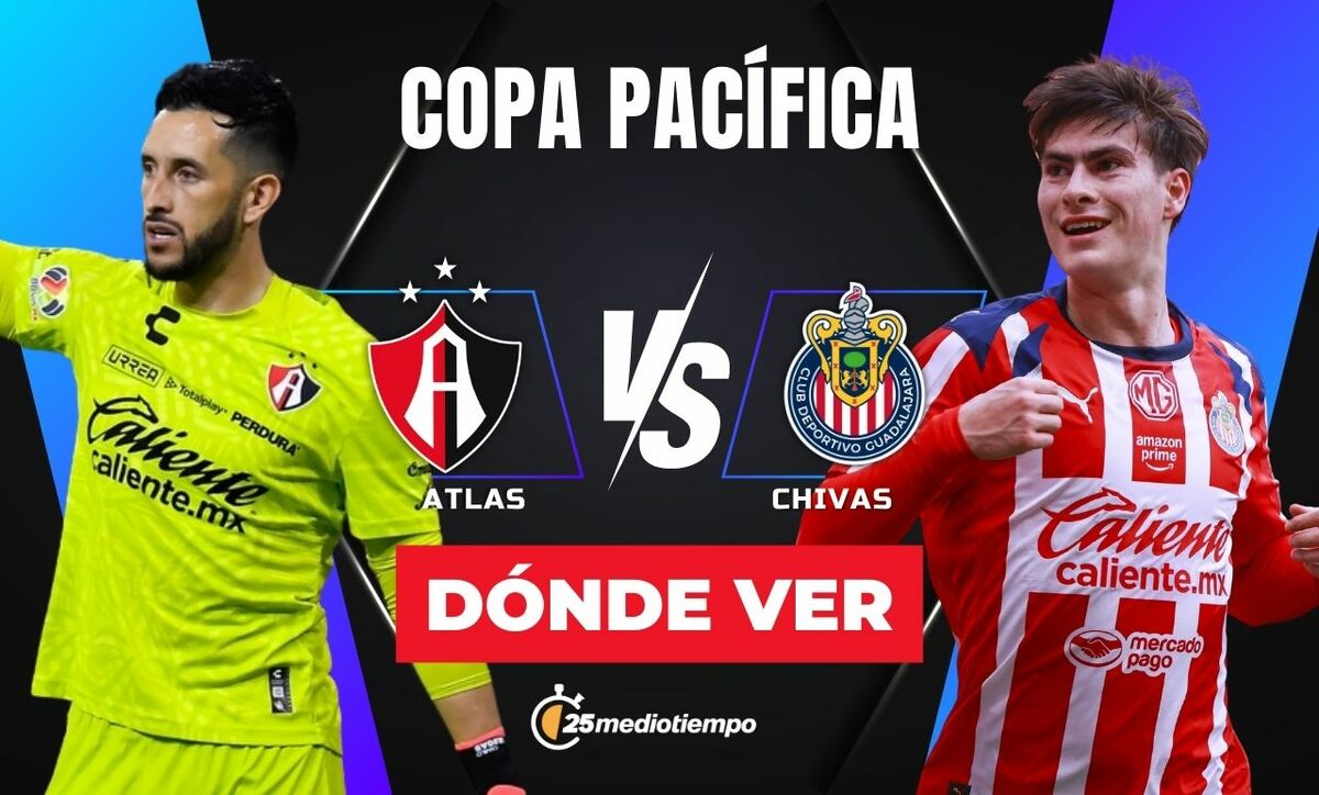 Atlas Vs Chivas EN VIVO: Hora Y Dónde Ver Hoy
