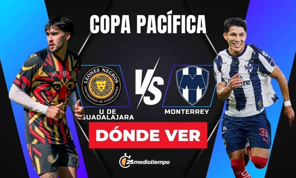 Leones Negros vs Monterrey: Horario y dónde ver EN VIVO la Copa Pacífica 2026