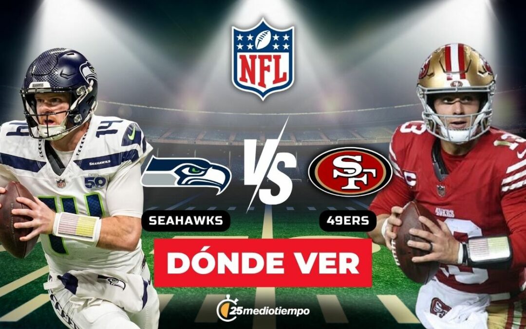 Seattle Seahawks vs. San Francisco 49ers: Hora y Lugar para Ver EN VIVO el Partido de la Semana 18 de la NFL 2026