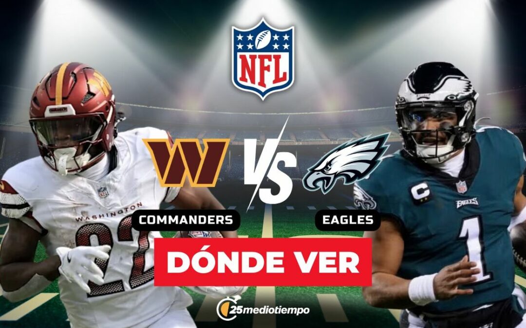 NFL 2026: ¿Dónde ver EN VIVO el emocionante enfrentamiento entre Commanders y Eagles en la Semana 18?