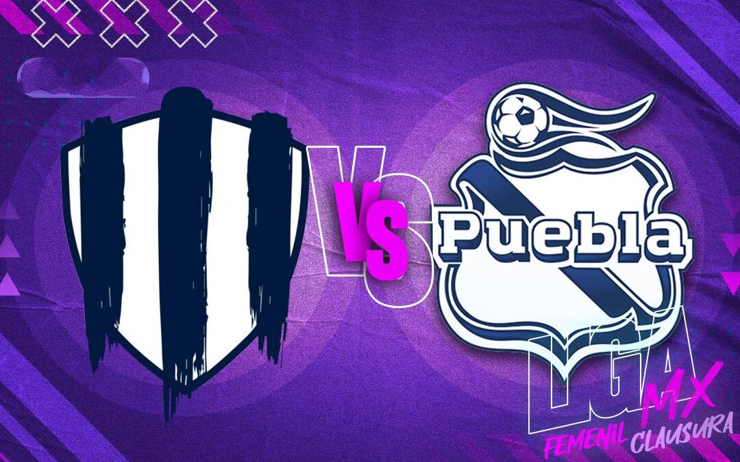 Rayadas vs Puebla Femenil EN VIVO: Horario y Dónde Ver la Jornada 1 de la Liga MX Femenil Clausura 2026