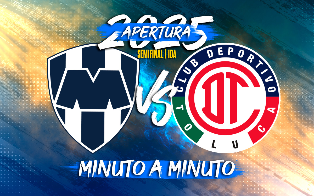 Monterrey vs Toluca: ¡Sigue la Semifinal Ida en la Liga MX Apertura 2025 EN VIVO!